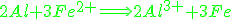 3$\green 2Al+3Fe^{2+}\Longrightarrow2Al^{3+}+3Fe